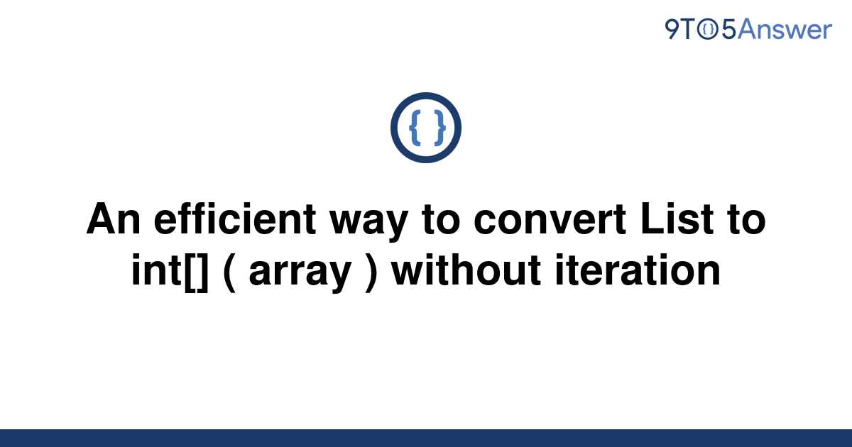 solved-an-efficient-way-to-convert-list-to-int-9to5answer