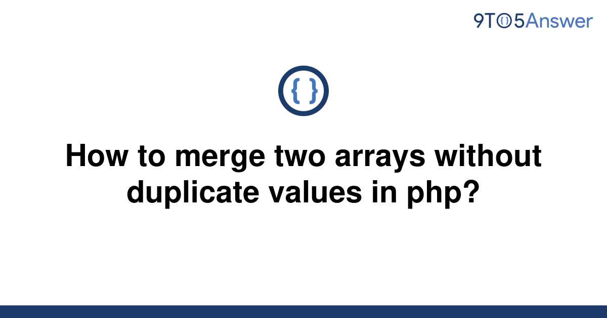 solved-how-to-merge-two-arrays-without-duplicate-values-9to5answer