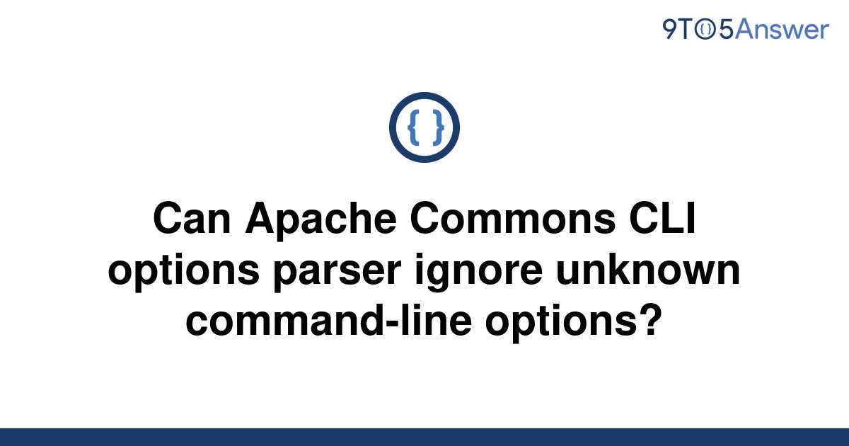 solved-can-apache-commons-cli-options-parser-ignore-9to5answer