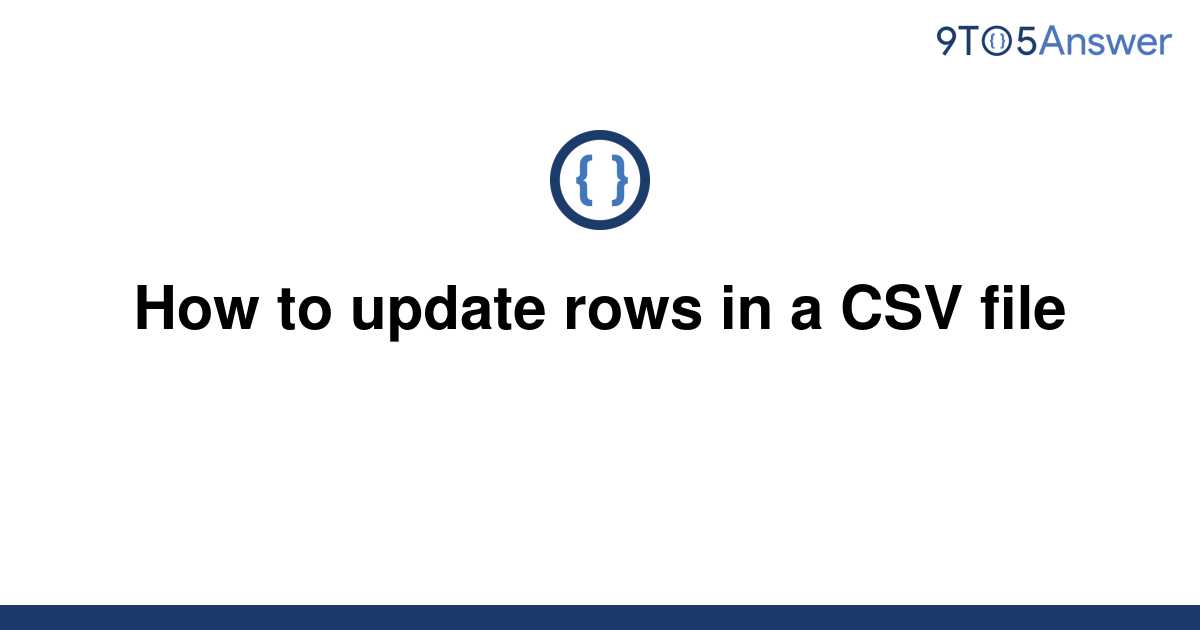 solved-how-to-update-rows-in-a-csv-file-9to5answer