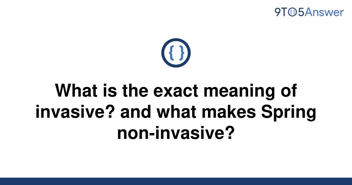 solved-what-is-the-exact-meaning-of-invasive-and-what-9to5answer