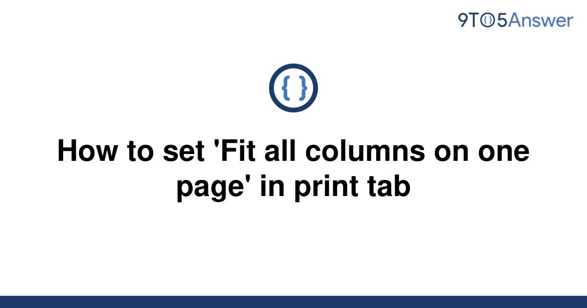 solved-how-to-set-fit-all-columns-on-one-page-in-9to5answer