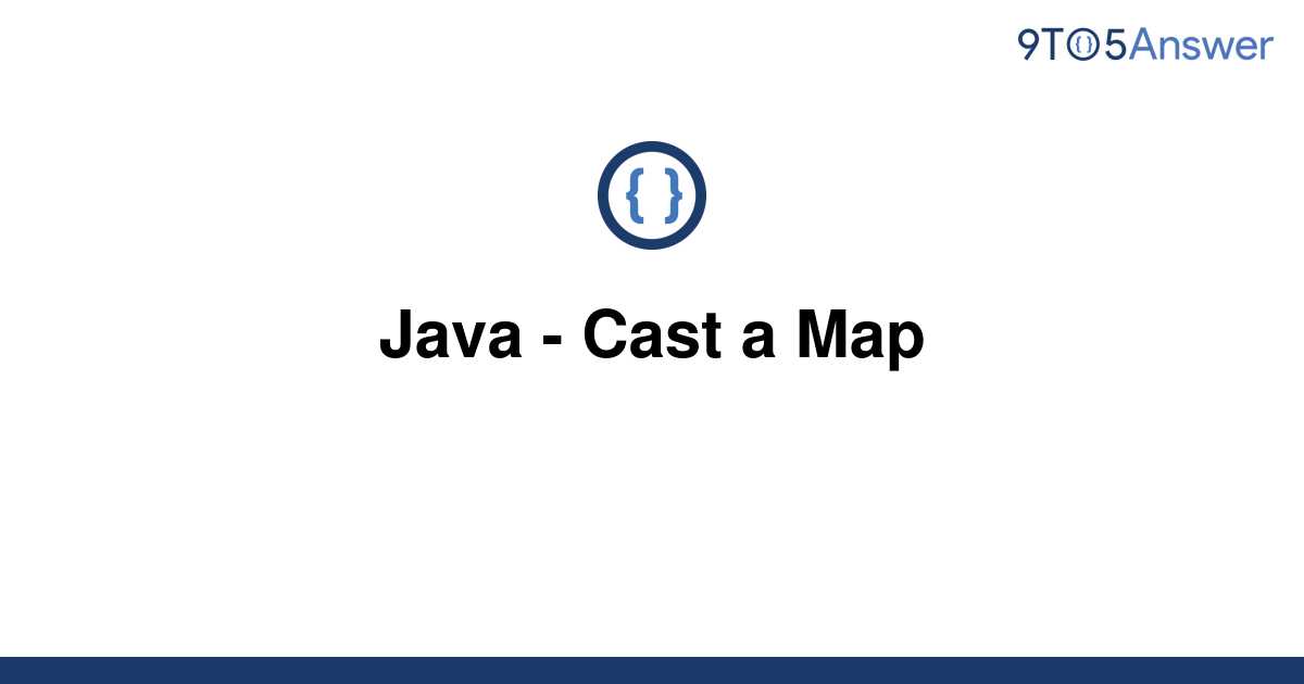 solved-java-cast-a-map-9to5answer