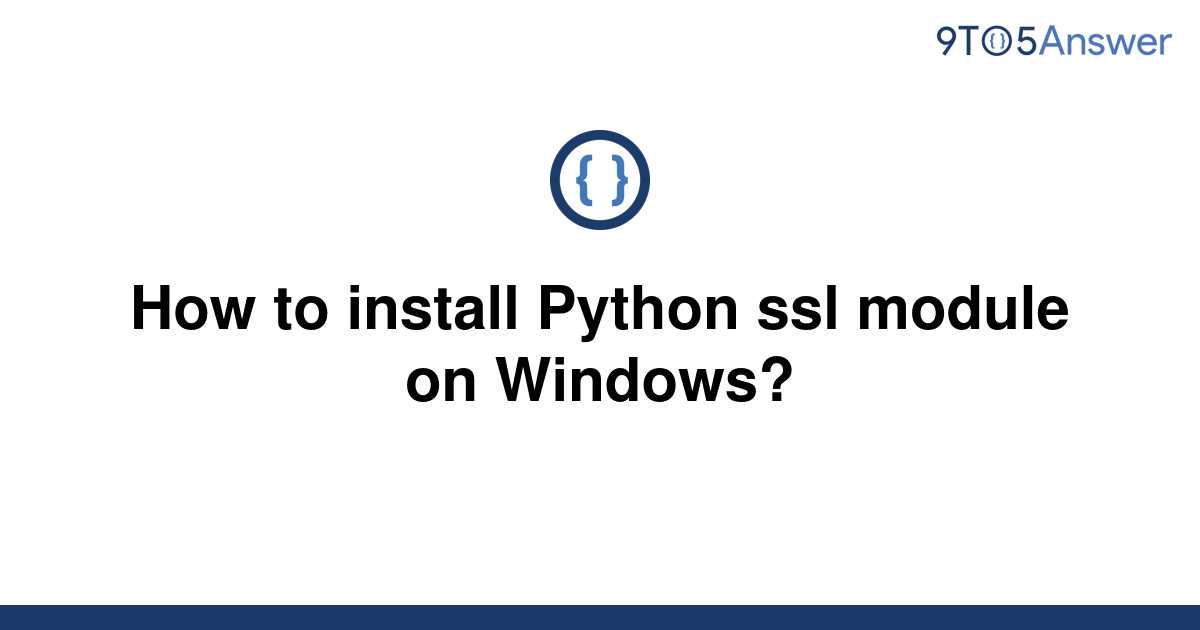 solved-how-to-install-python-ssl-module-on-windows-9to5answer