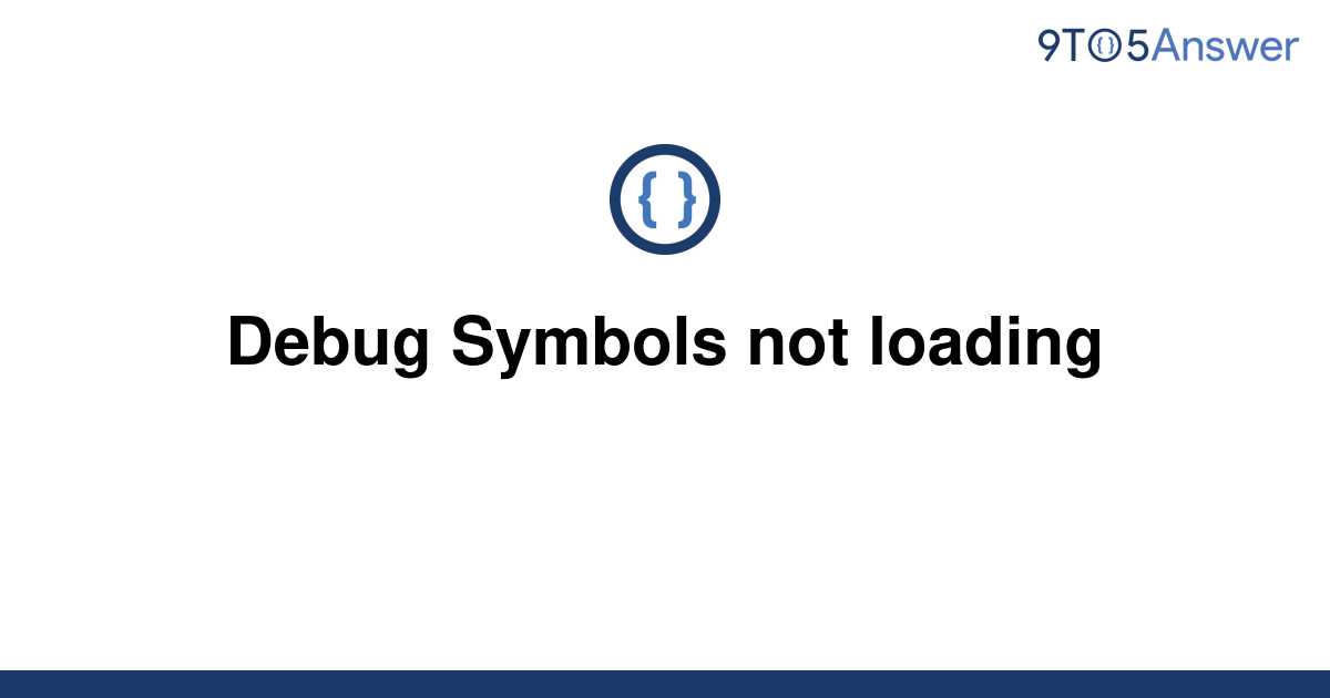 solved-debug-symbols-not-loading-9to5answer