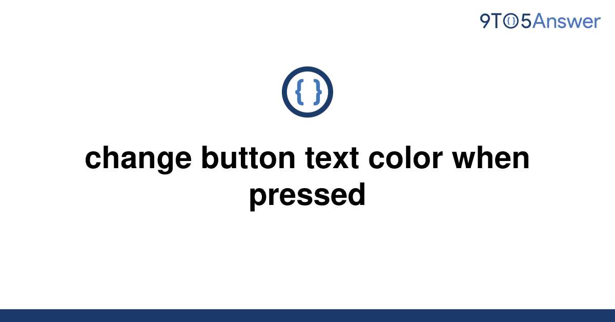 solved-change-button-text-color-when-pressed-9to5answer