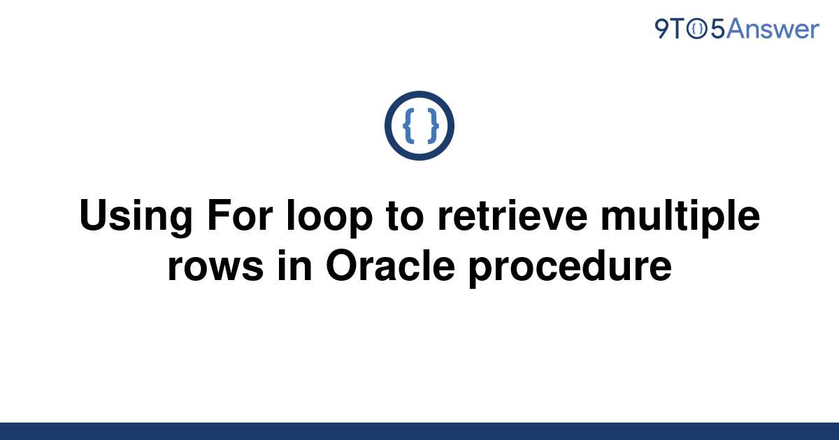 solved-using-for-loop-to-retrieve-multiple-rows-in-9to5answer