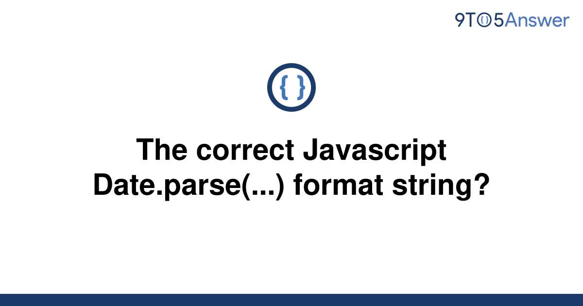  Solved The Correct Javascript Date parse Format 9to5Answer