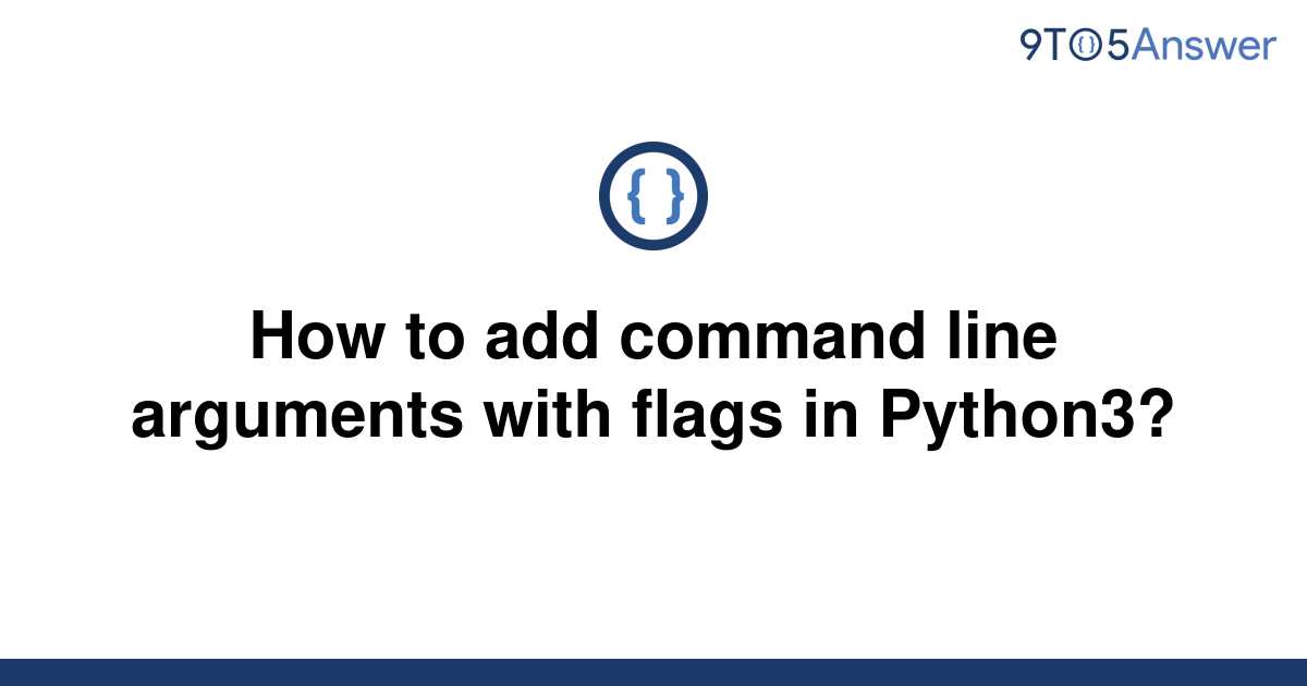 solved-how-to-add-command-line-arguments-with-flags-in-9to5answer