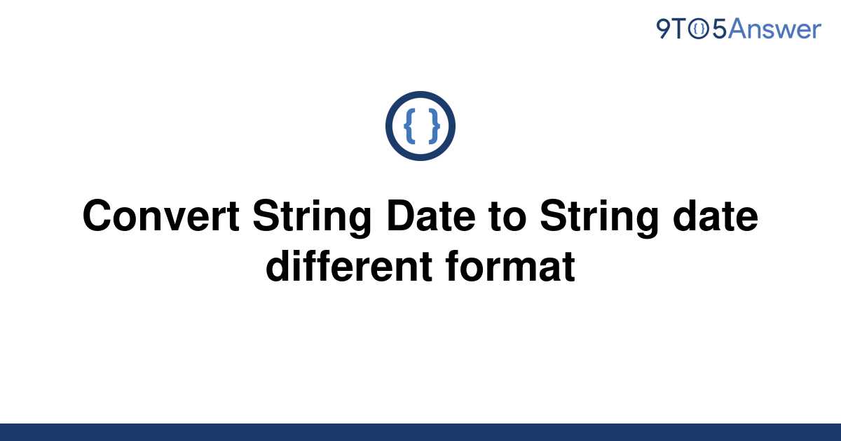 solved-convert-string-date-to-string-date-different-9to5answer