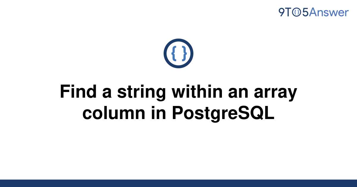 solved-find-a-string-within-an-array-column-in-9to5answer