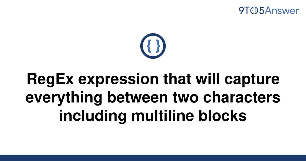 solved-regex-expression-that-will-capture-everything-9to5answer