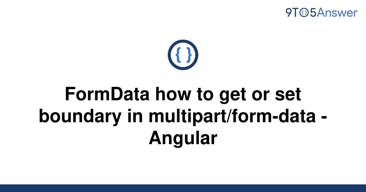 solved-formdata-how-to-get-or-set-boundary-in-9to5answer