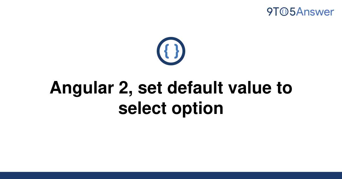 solved-angular-2-set-default-value-to-select-option-9to5answer