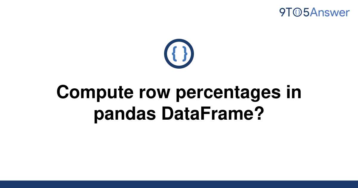 solved-compute-row-percentages-in-pandas-dataframe-9to5answer