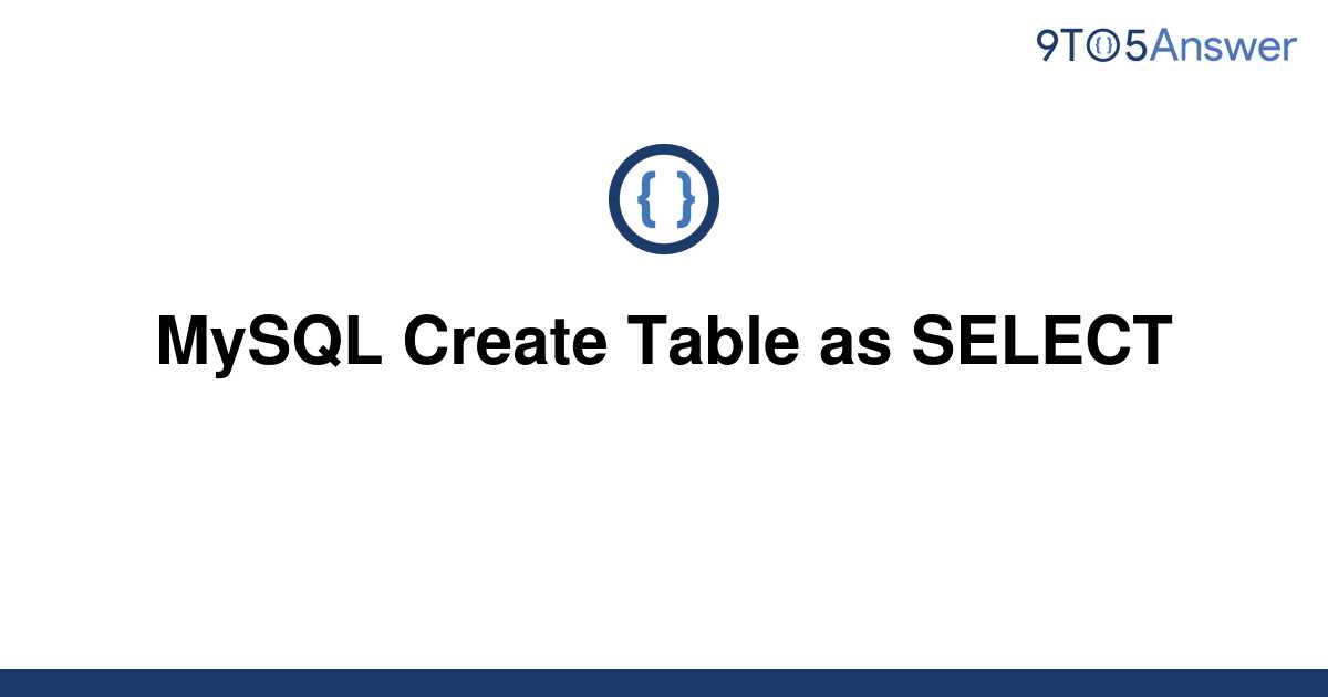 solved-mysql-create-table-as-select-9to5answer