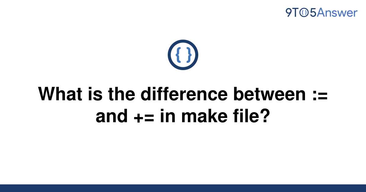 solved-what-is-the-difference-between-and-in-make-9to5answer