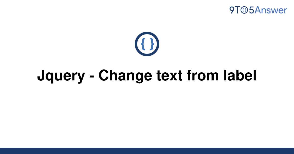 solved-jquery-change-text-from-label-9to5answer