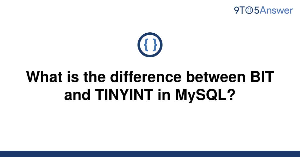 solved-what-is-the-difference-between-bit-and-tinyint-9to5answer