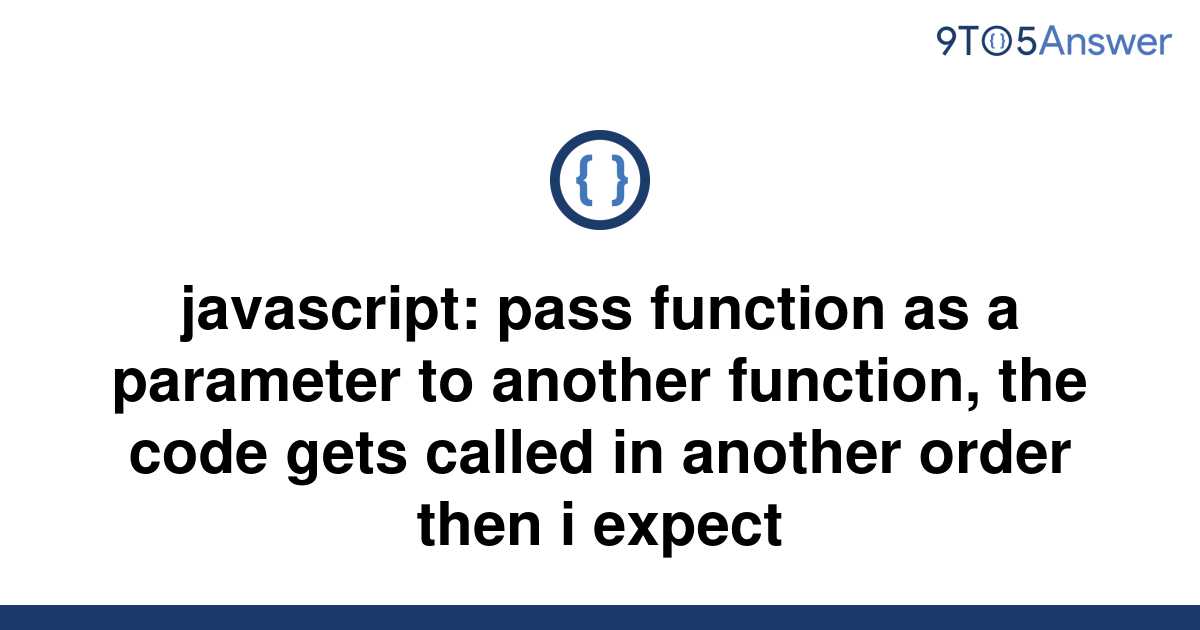 solved-javascript-pass-function-as-a-parameter-to-9to5answer