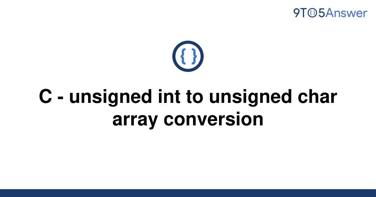 solved-c-unsigned-int-to-unsigned-char-array-9to5answer
