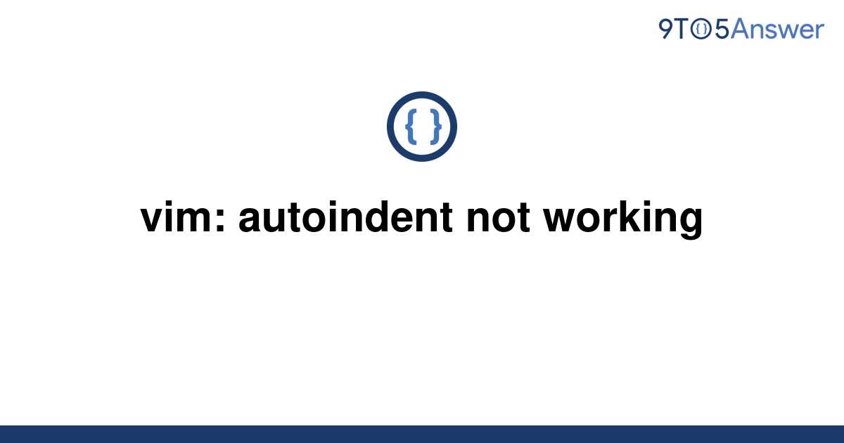 solved-vim-autoindent-not-working-9to5answer