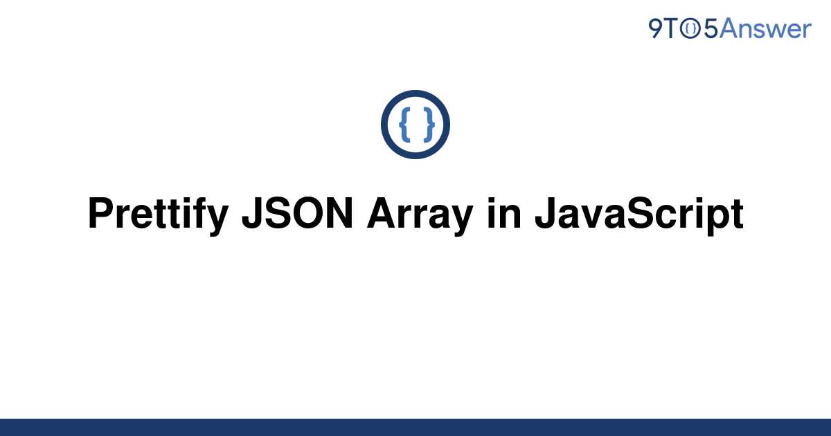 solved-prettify-json-array-in-javascript-9to5answer