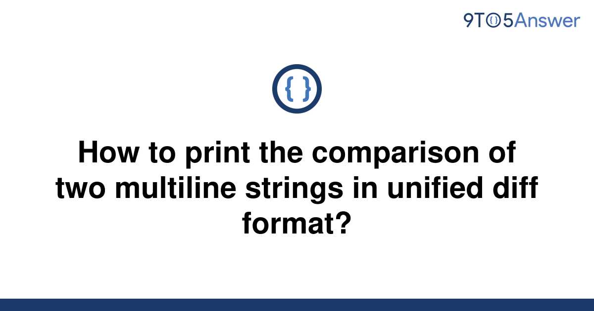 Solved How To Print The Comparison Of Two Multiline 9to5answer 8852