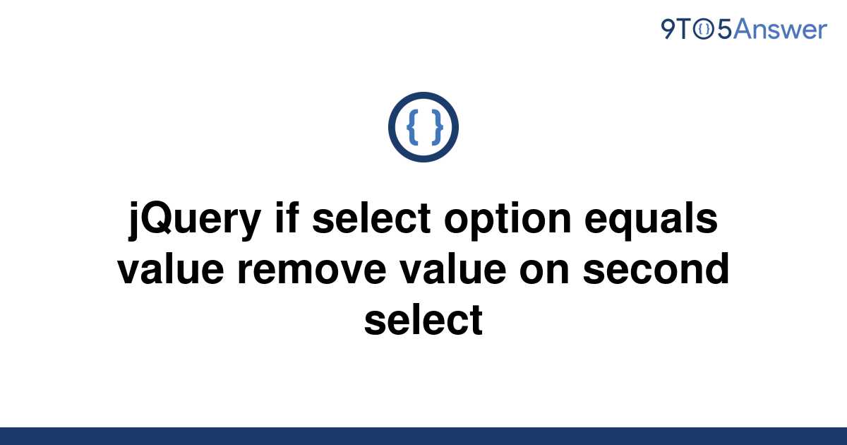 solved-jquery-if-select-option-equals-value-remove-9to5answer