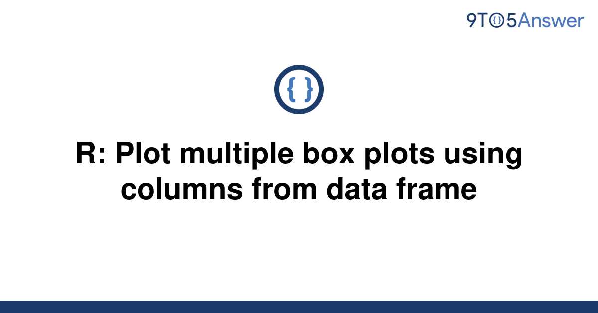 solved-r-plot-multiple-box-plots-using-columns-from-9to5answer