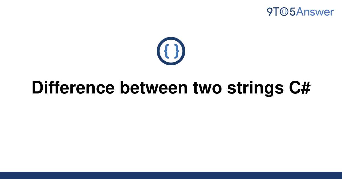 solved-difference-between-two-strings-c-9to5answer