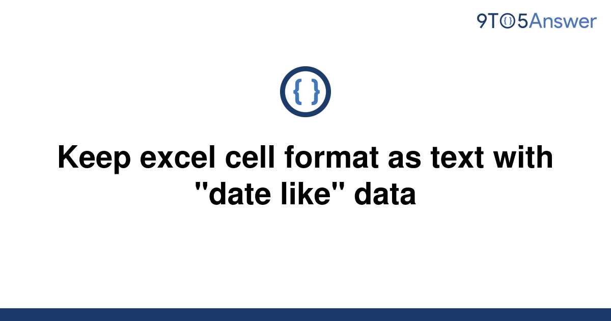[Solved] Keep excel cell format as text with "date like" 9to5Answer