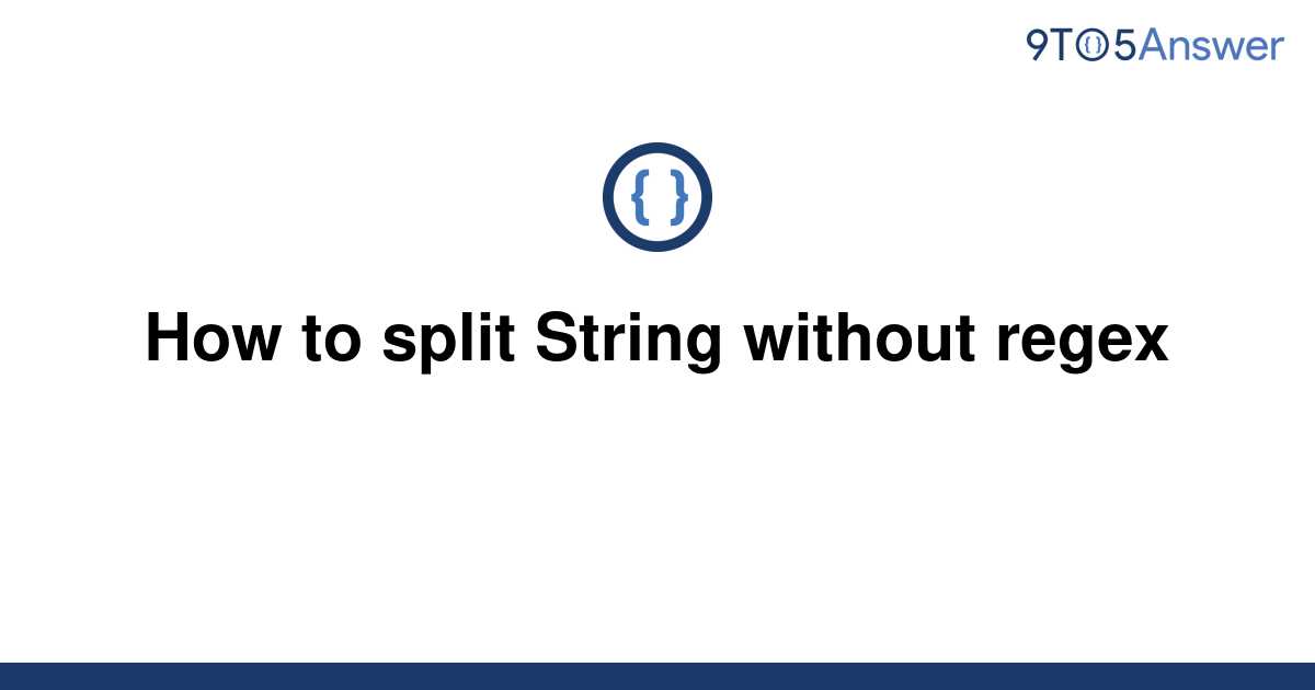 solved-how-to-split-string-without-regex-9to5answer