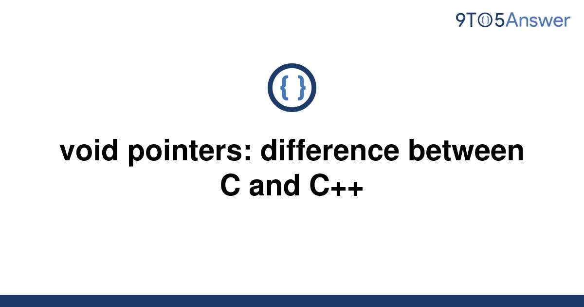 Solved Void Pointers Difference Between C And C 9to5answer