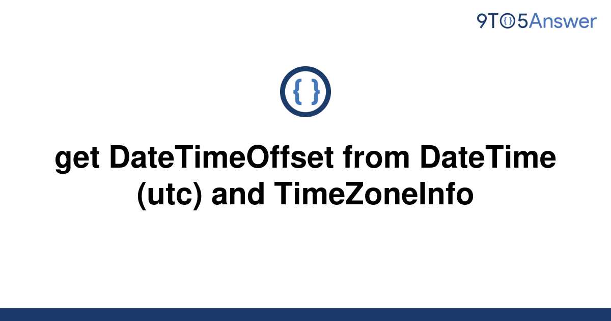 solved-get-datetimeoffset-from-datetime-utc-and-9to5answer