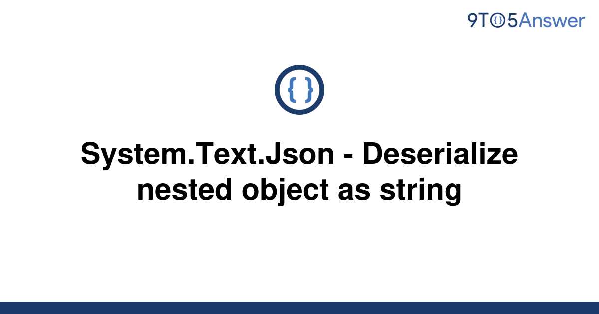 solved-system-text-json-deserialize-nested-object-as-9to5answer