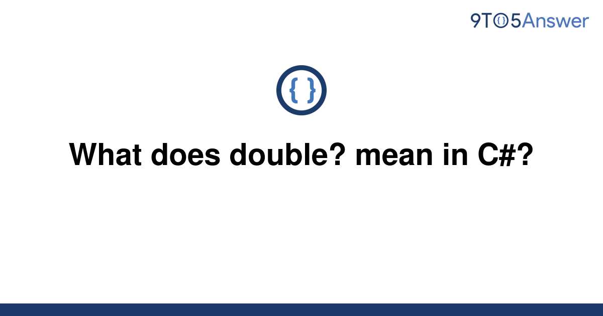 solved-what-does-double-mean-in-c-9to5answer