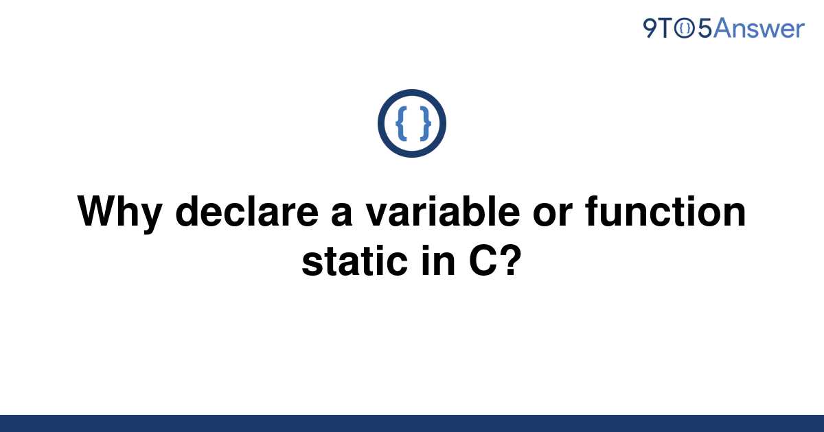 solved-why-declare-a-variable-or-function-static-in-c-9to5answer