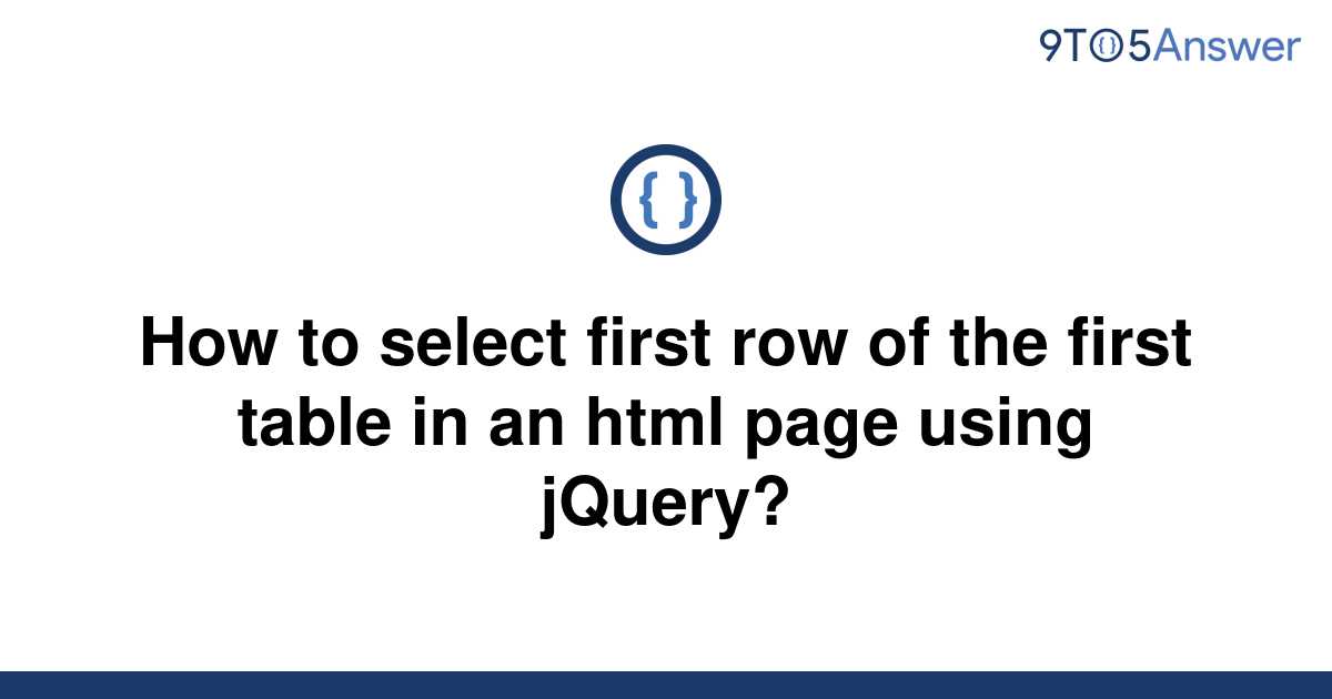 solved-how-to-select-first-row-of-the-first-table-in-an-9to5answer