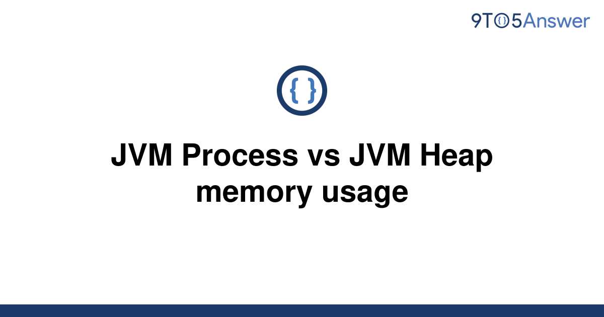 solved-jvm-process-vs-jvm-heap-memory-usage-9to5answer