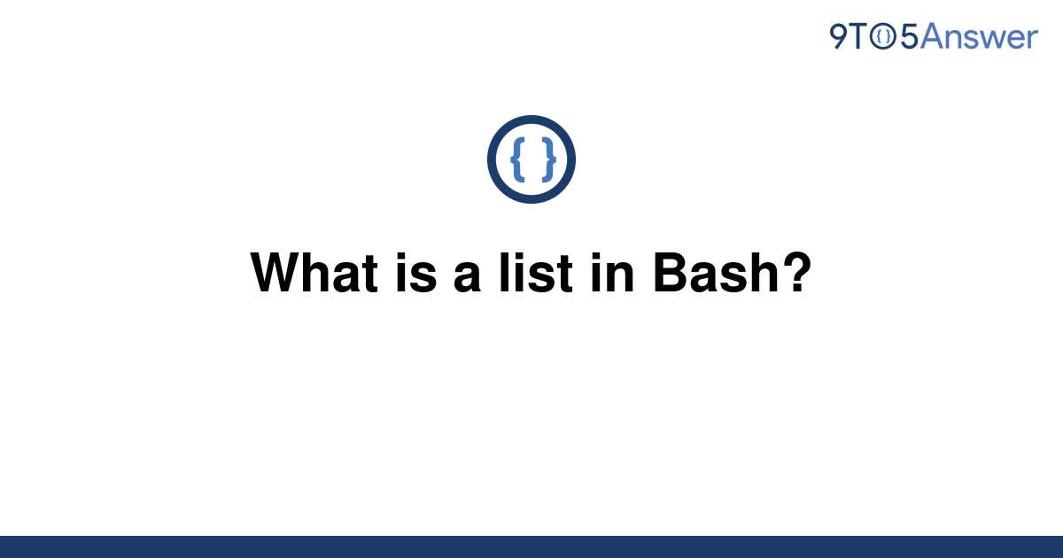 solved-what-is-a-list-in-bash-9to5answer