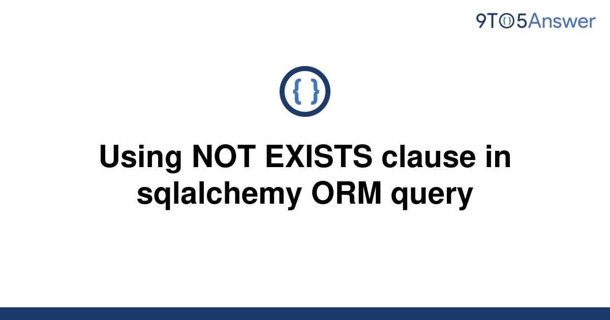 solved-using-not-exists-clause-in-sqlalchemy-orm-query-9to5answer