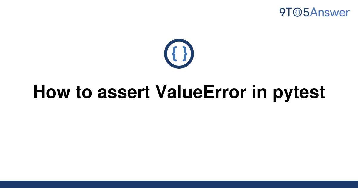 solved-how-to-assert-valueerror-in-pytest-9to5answer