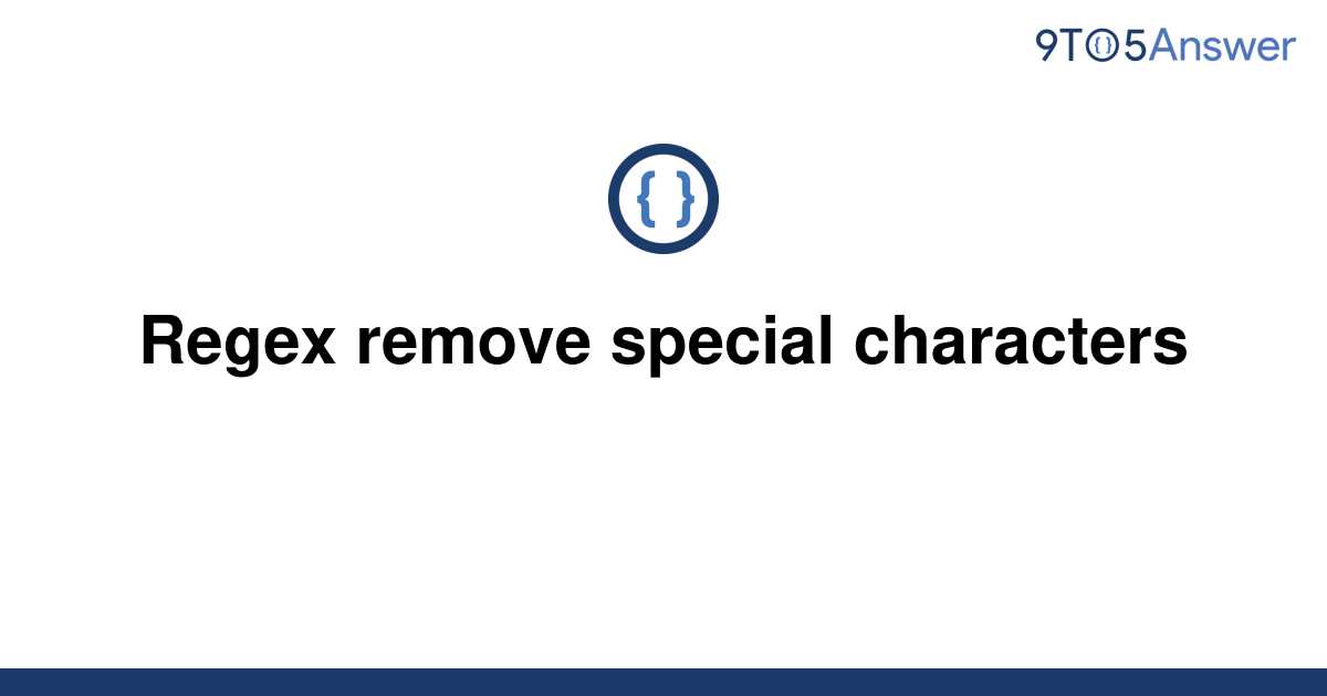  Solved Regex Remove Special Characters 9to5Answer