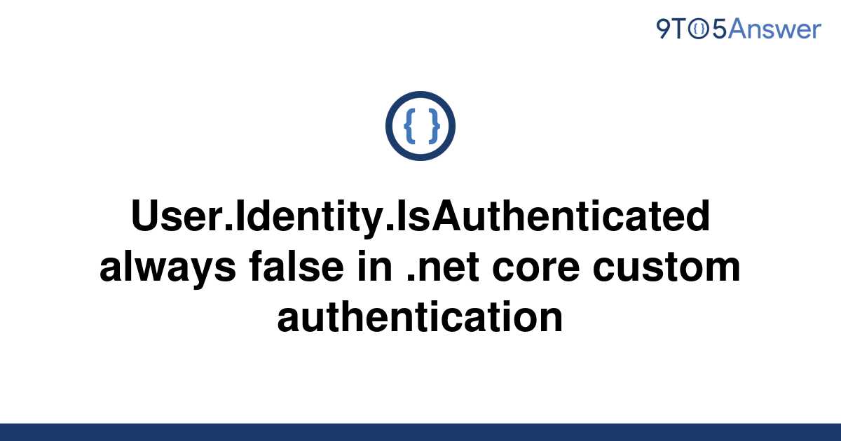 solved-user-identity-isauthenticated-always-false-in-9to5answer