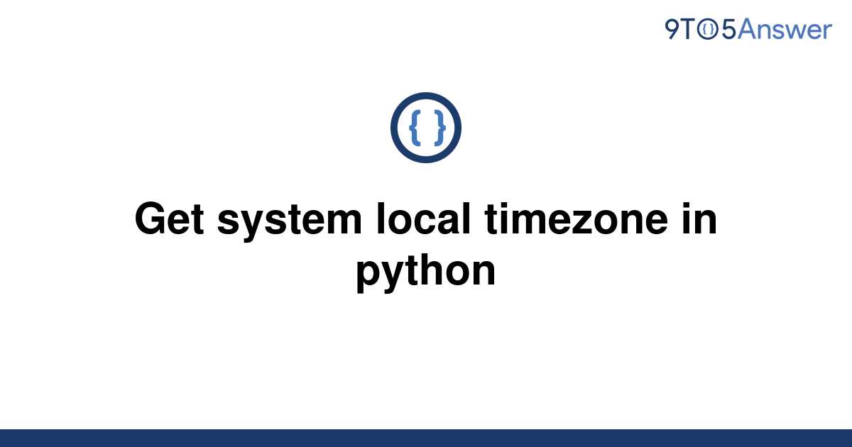 solved-get-system-local-timezone-in-python-9to5answer