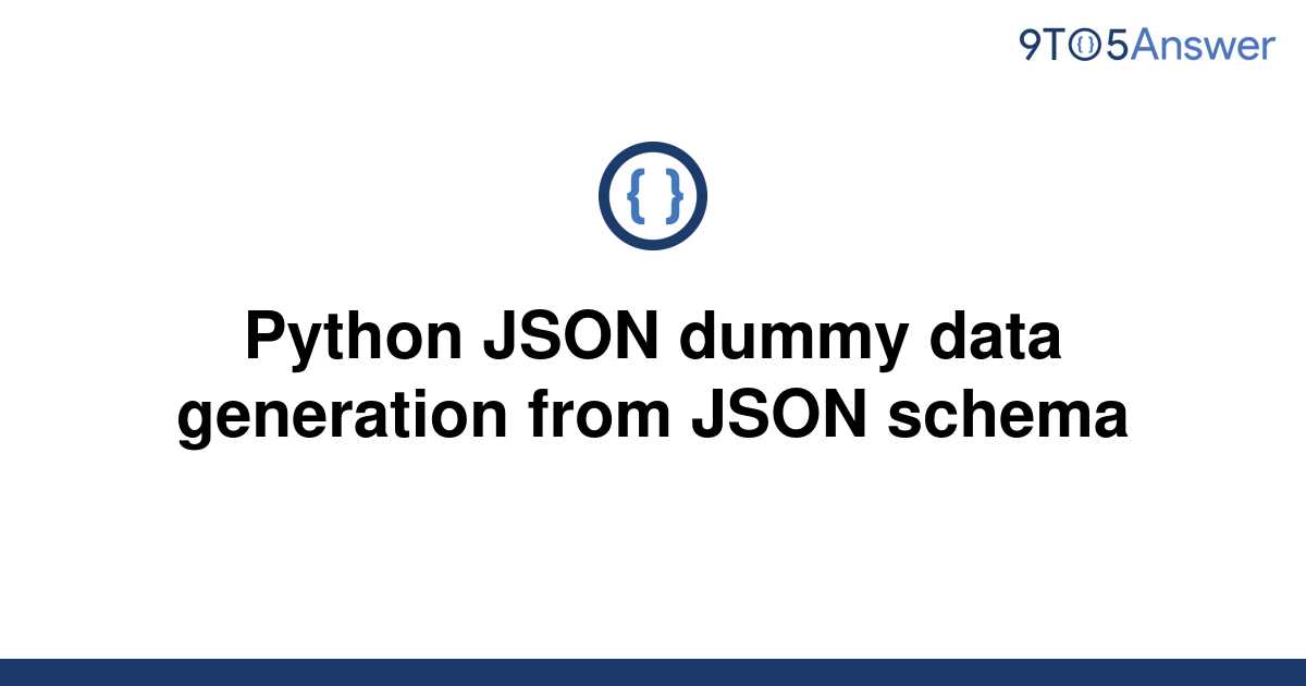 [Solved] Python JSON dummy data generation from JSON 9to5Answer