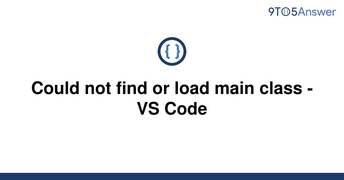 Solved Could Not Find Or Load Main Class Vs Code To Answer