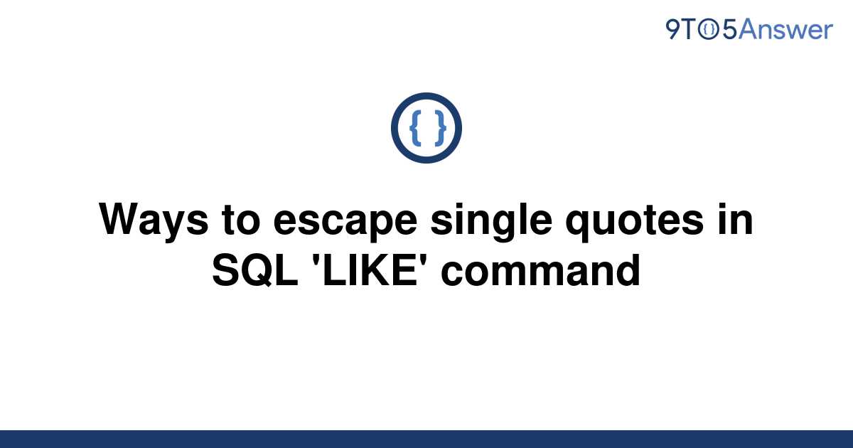 solved-ways-to-escape-single-quotes-in-sql-like-9to5answer