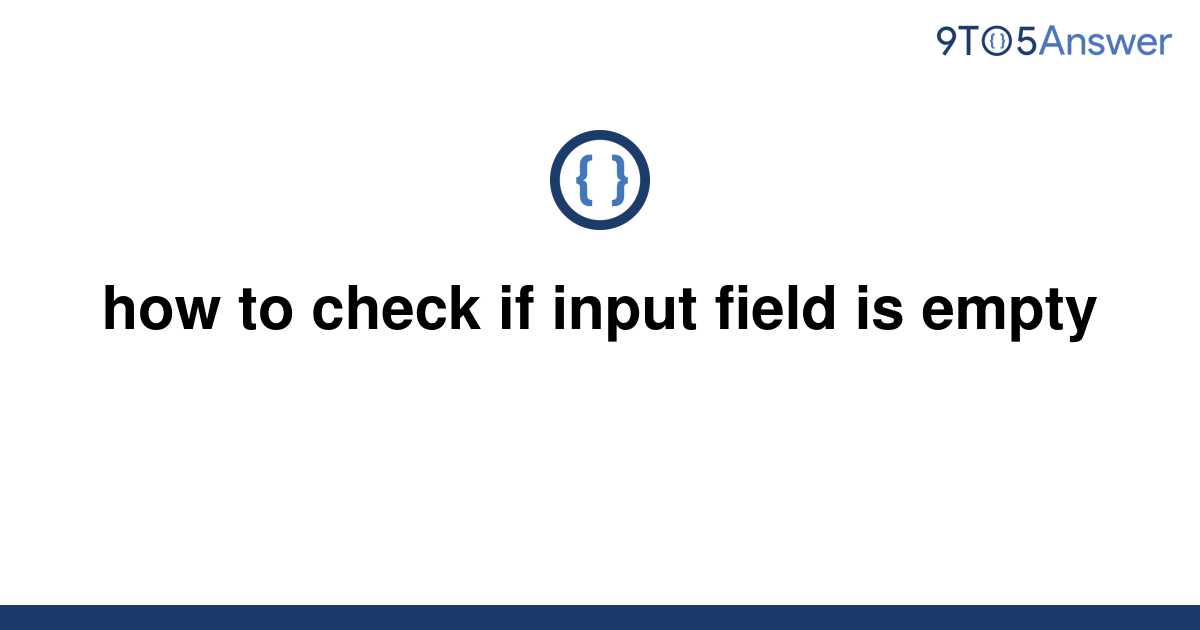 solved-how-to-check-if-input-field-is-empty-9to5answer